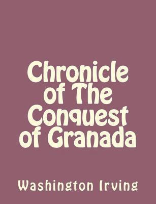 Chronicle of The Conquest of Granada 1494390353 Book Cover