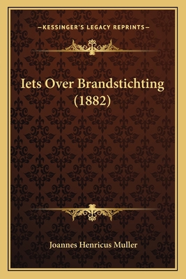 Iets Over Brandstichting (1882) [Dutch] 1168336007 Book Cover