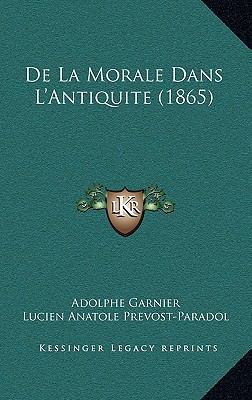 De La Morale Dans L'Antiquite (1865) [French] 1167814967 Book Cover