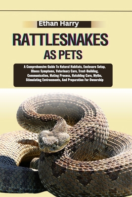 Rattlesnakes as Pets: A Comprehensive Guide To ... B0DB6XBH3J Book Cover