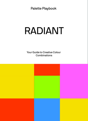 Palette Playbook: Radiant: Your Guide to Creati... 9887066036 Book Cover