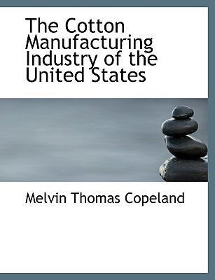 The Cotton Manufacturing Industry of the United... 1116099659 Book Cover