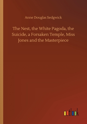 The Nest, the White Pagoda, the Suicide, a Fors... 3752425717 Book Cover