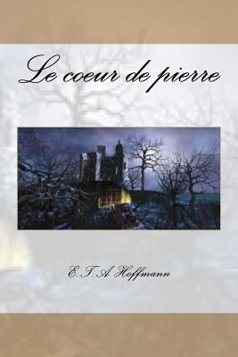 Le coeur de pierre [French] 1530311322 Book Cover