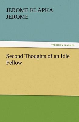 Second Thoughts of an Idle Fellow 3842441428 Book Cover