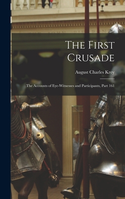 The First Crusade: The Accounts of Eye-Witnesse... 1018371427 Book Cover