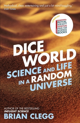 Dice World: Science and Life in a Random Universe 1848316526 Book Cover