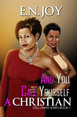 And You Call Yourself a Christian 1622867505 Book Cover