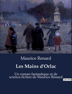 Les Mains d'Orlac: Un roman fantastique et de s... [French] B0BWVPK61H Book Cover