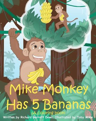 Mike Monkey Has 5 Bananas (A coloring book) 1477561056 Book Cover