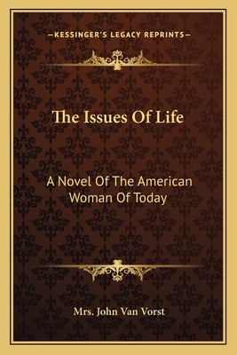 The Issues Of Life: A Novel Of The American Wom... 1163622133 Book Cover
