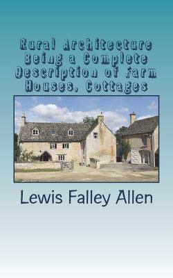 Rural Architecture Being a Complete Description... 1722468653 Book Cover