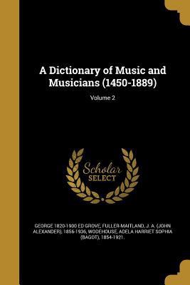 A Dictionary of Music and Musicians (1450-1889)... 1361835214 Book Cover