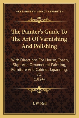 The Painter's Guide To The Art Of Varnishing An... 1165069458 Book Cover
