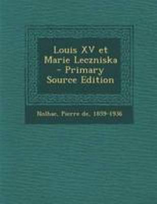 Louis XV et Marie Leczniska - Primary Source Ed... [French] 1295042533 Book Cover