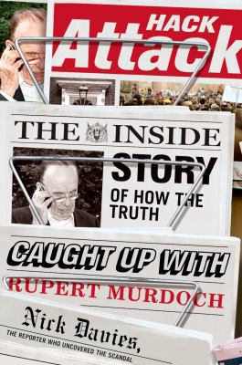Hack Attack: How the Truth Caught Up with the World's Most Powerful Man