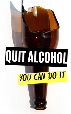Quit Alcohol: You Can Do It B0DR254ZZD Book Cover
