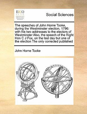 The Speeches of John Horne Tooke, During the We... 117148075X Book Cover