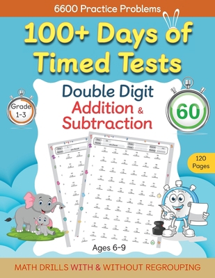 100+ Days of Timed Tests - Double Digit Additio... B0BN98CLRL Book Cover