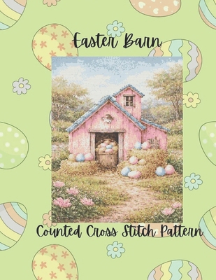 Easter Barn: Pastel Spring Counted Cross Stitch... B0GT99TFW8 Book Cover