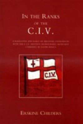 In the Ranks of the C.I.V: A Narrative and Diar... 1847341624 Book Cover