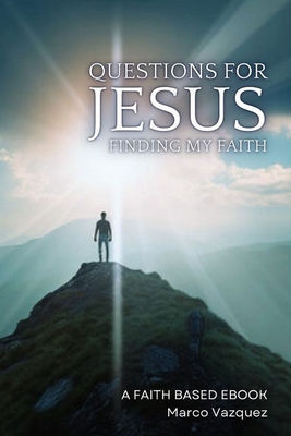 Questions for Jesus: Finding My Faith B0D5BLRJYH Book Cover