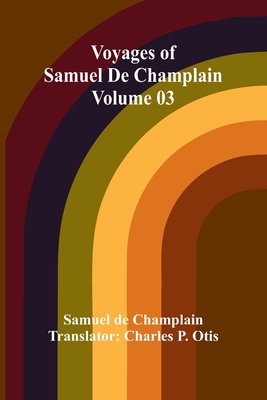 Voyages of Samuel De Champlain - Volume 03 936473498X Book Cover
