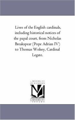 Lives of the English Cardinals, Including Histo... 1425555772 Book Cover