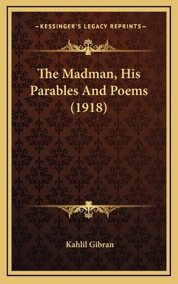 The Madman, His Parables And Poems (1918) 1168899613 Book Cover