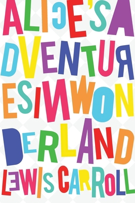 Alice's Adventures in Wonderland 1312098562 Book Cover