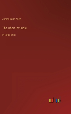 The Choir Invisible: in large print 3368430556 Book Cover