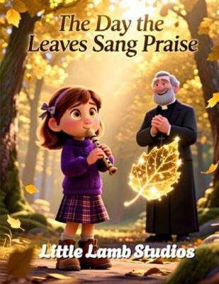 The Day the Leaves Sang Praise: A Thanksgiving ... B0G2YXSGKL Book Cover