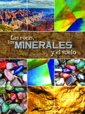 Las Rocas, Los Minerales Y El Suelo: Rocks, Min... [Spanish] 1618104705 Book Cover