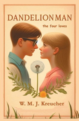 Dandelion Man - the four loves B0CYR6F5Q5 Book Cover
