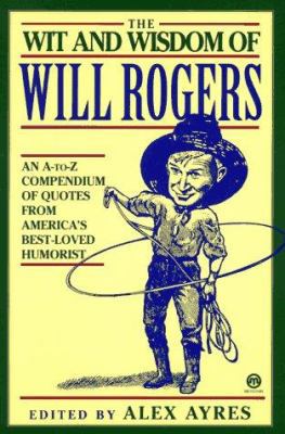 The Wit and Wisdom of Will Rogers: An A-to-Z Co... 0452011159 Book Cover