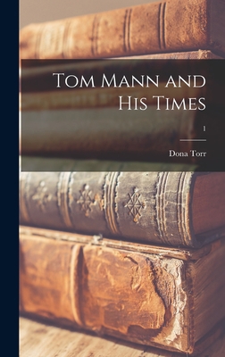 Tom Mann and His Times; 1 1014256496 Book Cover