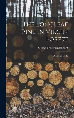 The Longleaf Pine in Virgin Forest; a Silvical ... 1016039441 Book Cover