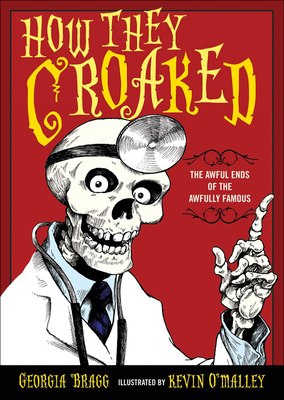 How They Croaked: The Awful Ends of the Awfully... 0606261370 Book Cover