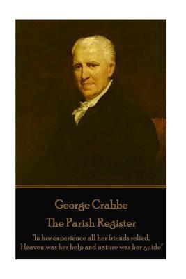 George Crabbe - The Parish Register: "In her ex... 1787372944 Book Cover