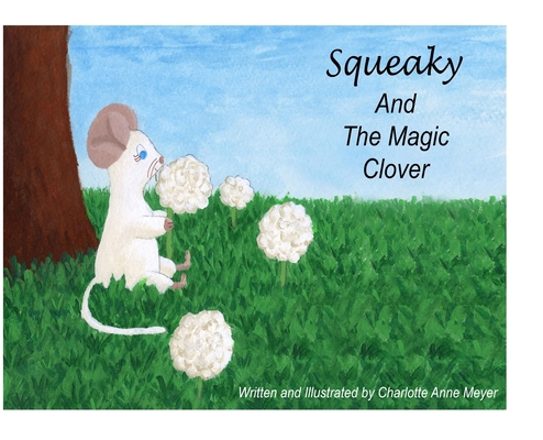 Squeaky and the Magic Clover 1737621231 Book Cover
