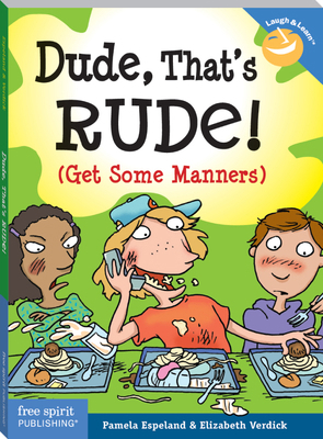 Dude, That's Rude!: (Get Some Manners) 1575422336 Book Cover