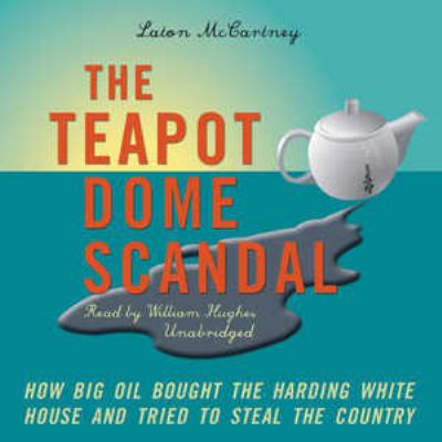 The Teapot Dome Scandal: How Big Oil Bought the... 1433209292 Book Cover