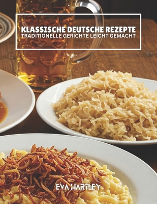 Klassische Deutsche Rezepte: Traditionelle Geri... [German] B0FBK5S3BK Book Cover