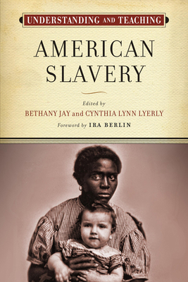 Understanding and Teaching American Slavery 029930664X Book Cover