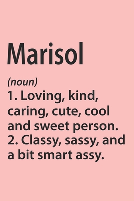 Marisol Definition Personalized Name Funny Notebook Gift , Girl Names, Personalized Marisol Name Gift Idea Notebook: Lined Notebook / Journal Gift, ... Marisol, Gift Idea for Marisol, Cute, Funny,