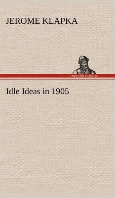 Idle Ideas in 1905 3849160599 Book Cover