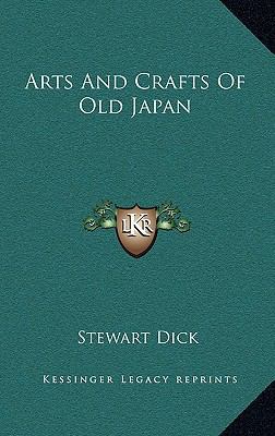 Arts and Crafts of Old Japan 1163398926 Book Cover