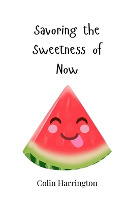 Savoring the Sweetness of Now 3690818176 Book Cover