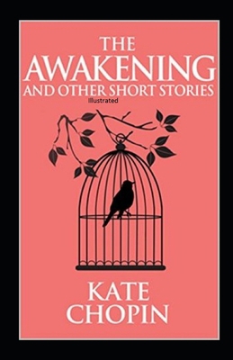 The Awakening and Other Short Stories Illustrated B08KH12Z7S Book Cover