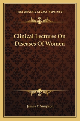 Clinical Lectures On Diseases Of Women 116363655X Book Cover